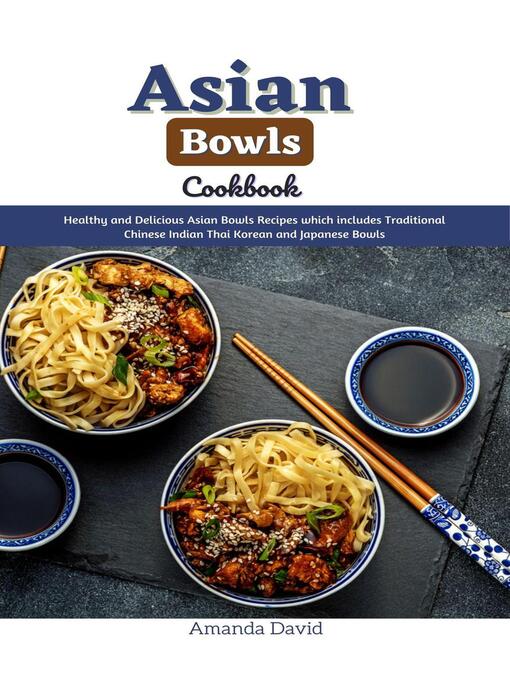 Title details for Asian Bowls Cookbook by Amanda David - Available